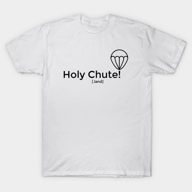 Holy Chute! printed tee for light color shirts T-Shirt by holychute